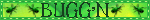 ["BUGG'N" on green with ants]