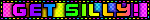 ["Get silly!" in rainbow]